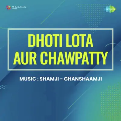Dhoti Lota Aur Chawpatty Mp3 Songs Download