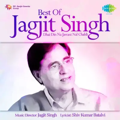 Best Of Jagjit Singh Dhai Din Na Jawani Nal Chaldi Mp3 Songs Download