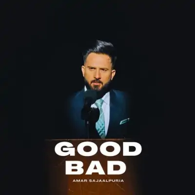 Good Bad (Amar Sajaalpuria) Mp3 Songs Download