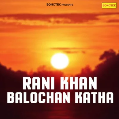 Rani Khan Balochan Katha Mp3 Songs Download