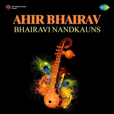 Ahirbhairav Bhairavi Nandkauns Mp3 Songs Download