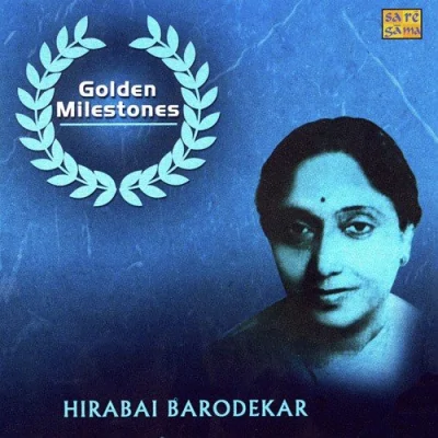 Golden Milestones Hirabai Barodekar Mp3 Songs Download