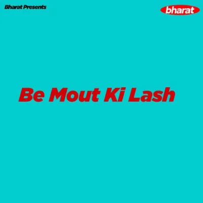 Be Mout Ki Lash Mp3 Songs Download