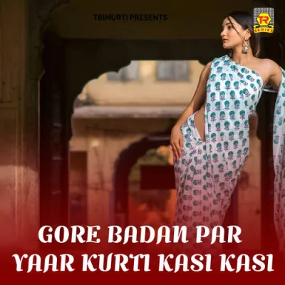 Gore Badan Par Yaar Kurti Kasi Kasi Mp3 Songs Download