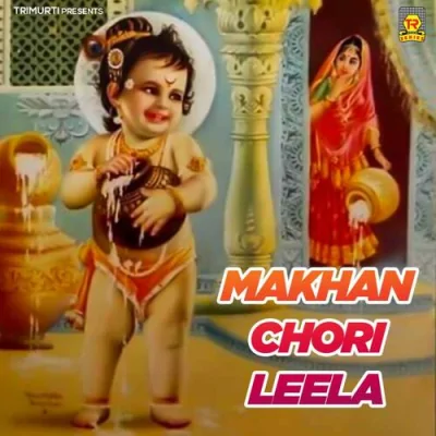 Makhan Chori Leela Mp3 Songs Download