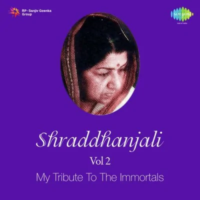 Shraddhanjali Vol 2 My Tribute To The Immortals Mp3 Songs Download