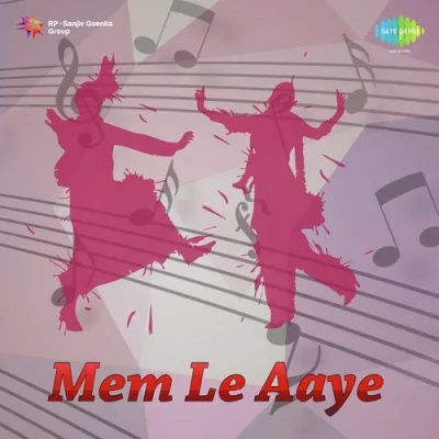 Mem Le Aaye Mp3 Songs Download