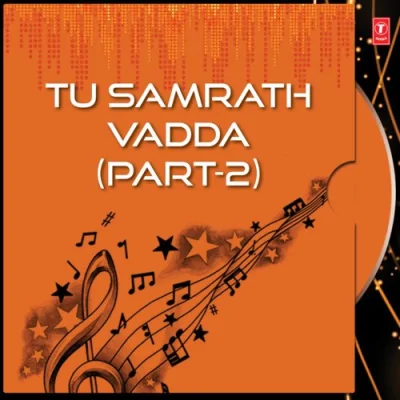 Tu Samrath Vadda Part 2 Mp3 Songs Download