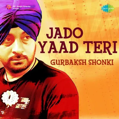 Jado Yaad Teri Gurbaksh Shonki Mp3 Songs Download