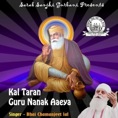 Kal Taran Guru Nanak Aaeya Mp3 Songs Download