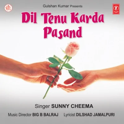 Dil Tenu Karda Pasand Mp3 Songs Download