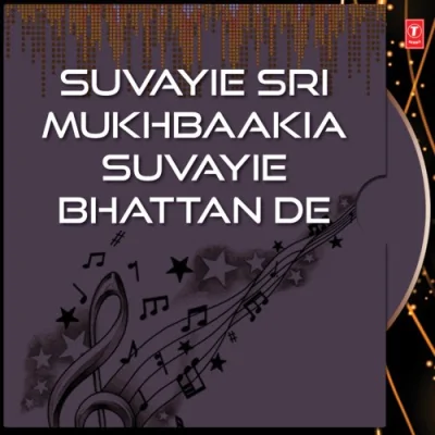 Suvayie Sri MukhbaakiaSuvayie Bhattan De Mp3 Songs Download