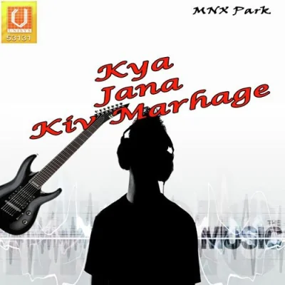 Kya Jana Kiv Marhage Mp3 Songs Download