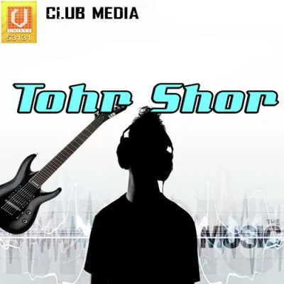 Tohr Shor Mp3 Songs Download