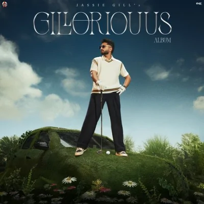Gilloriouus (Jassie Gill) Mp3 Songs Download